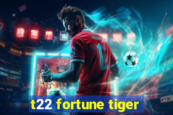 t22 fortune tiger